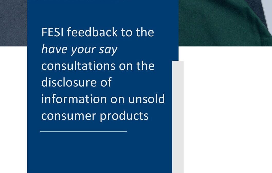 fesi feedback to the have your say consultations on the disclosure of information on unsold consumer products pdf